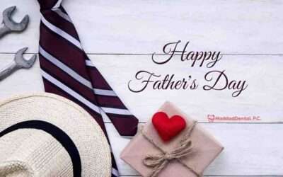Happy Father’s Day: Give Dad a Healthy Smile